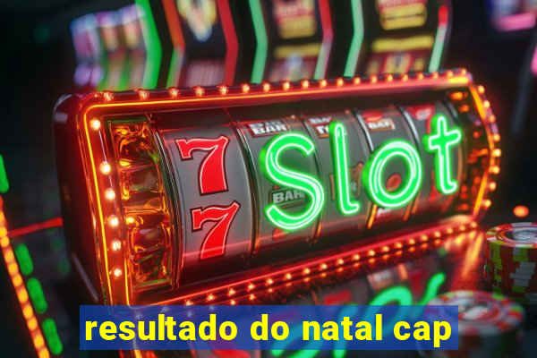 resultado do natal cap